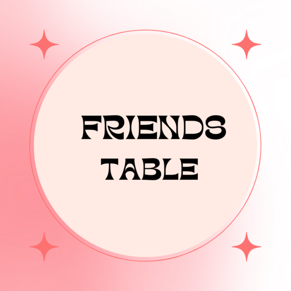 Friends Table